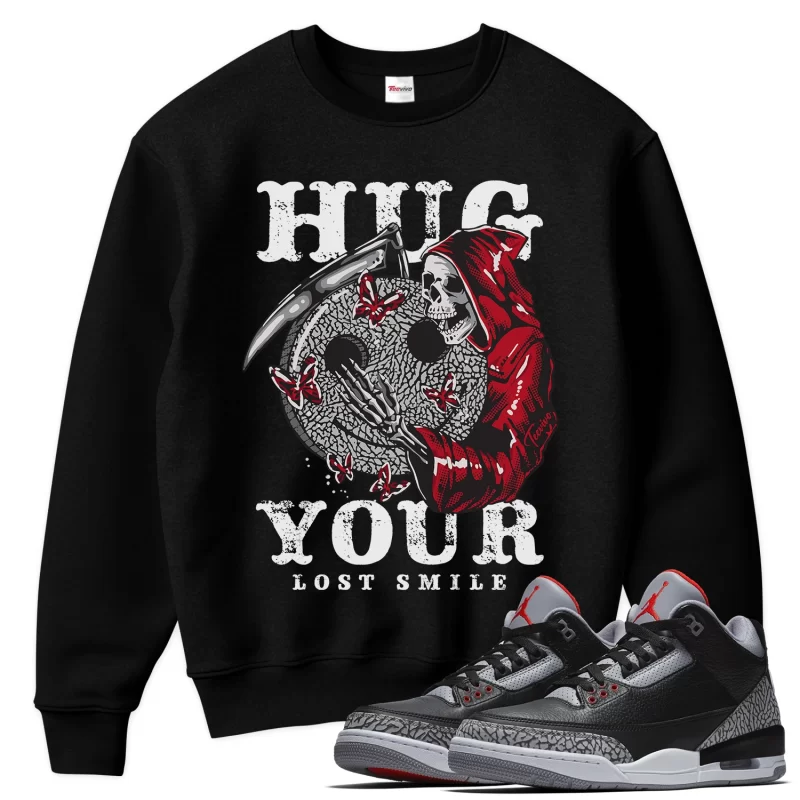 TeeVivo Sweatshirt Match Air Jordan 3 Retro OG Black Cement Hug your lost smile – Air Jordan 3 Sweatshirt, AJ3 Sweatshirt