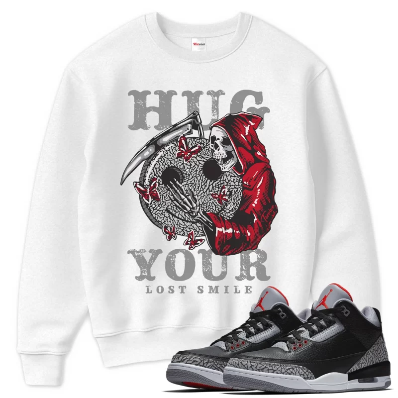 TeeVivo Sweatshirt Match Air Jordan 3 Retro OG Black Cement Hug your lost smile – Air Jordan 3 Sweatshirt, AJ3 Sweatshirt