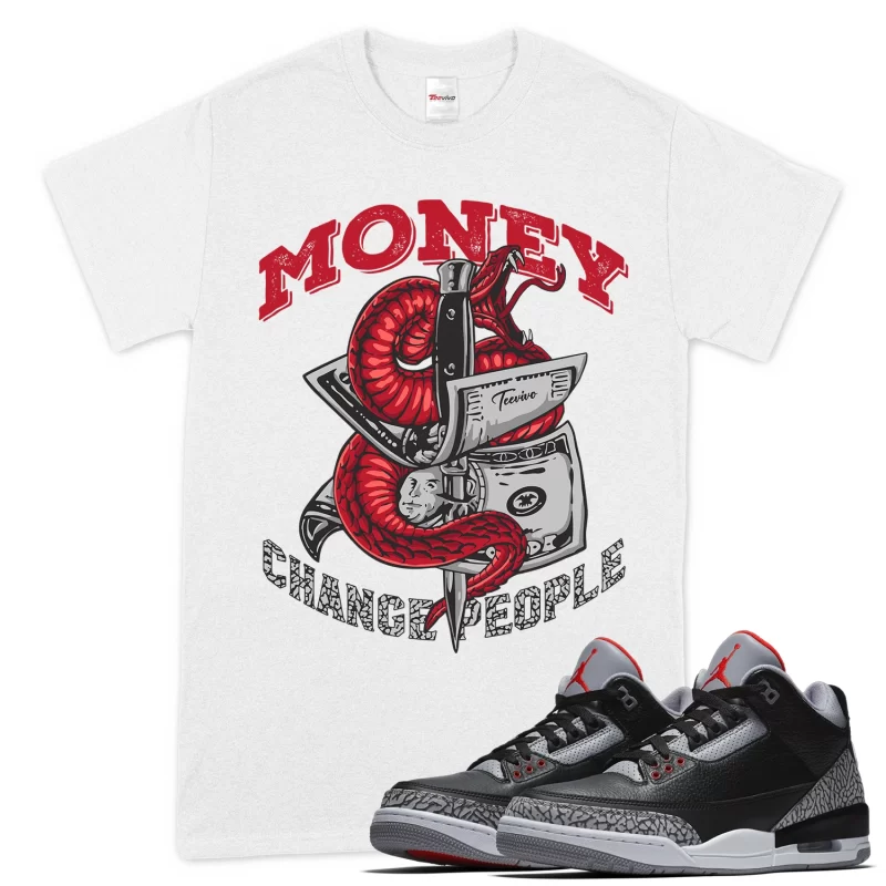 TeeVivo T-Shirt Match Air Jordan 3 Retro OG Black Cement Money change people – Air Jordan 3 Shirt, AJ3 Shirt