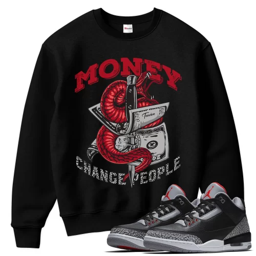 TeeVivo Sweatshirt Match Air Jordan 3 Retro OG Black Cement Money change people – Air Jordan 3 Sweatshirt, AJ3 Sweatshirt