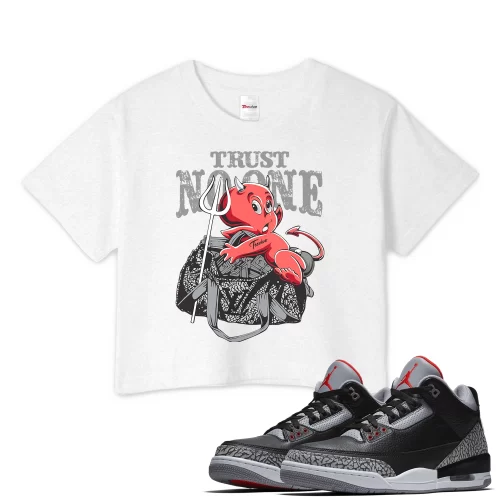 TeeVivo Crop Top Match Air Jordan 3 Retro OG Black Cement Trust no one – Air Jordan 3 Crop Top, AJ3 Crop Top