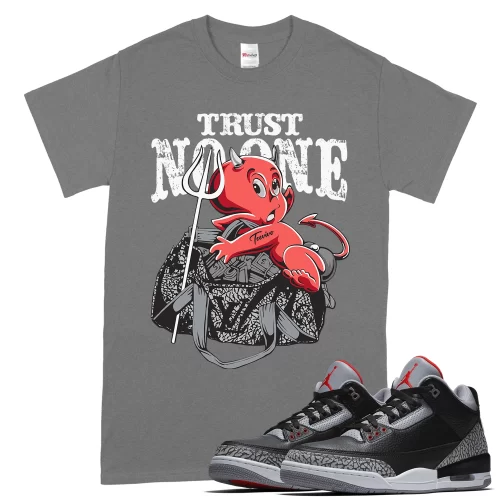 TeeVivo T-Shirt Match Air Jordan 3 Retro OG Black Cement Trust no one – Air Jordan 3 Shirt, AJ3 Shirt