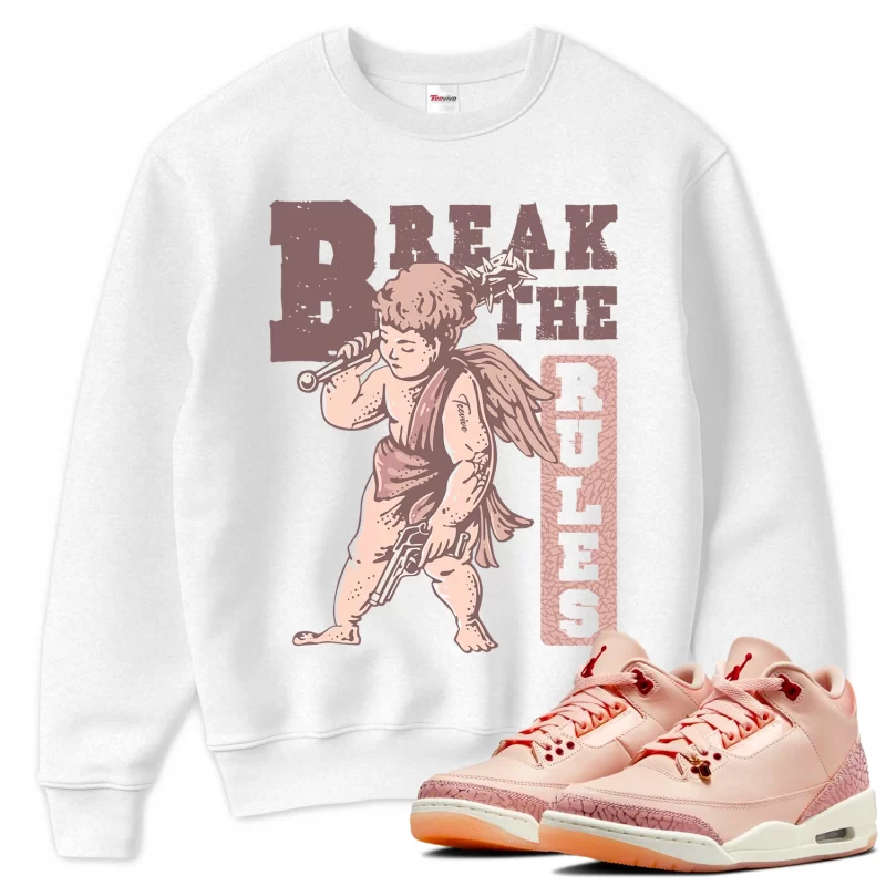 TeeVivo Sweatshirt Match Air Jordan 3 Retro Valentines Day Treat Yourself Break the rules – Air Jordan 3 Sweatshirt, AJ3 Sweatshirt