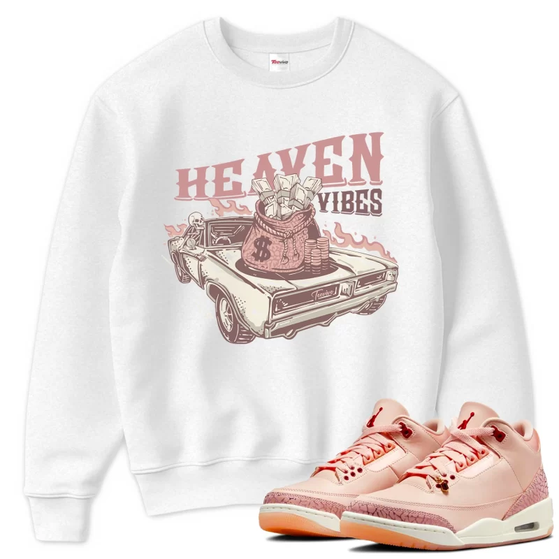 TeeVivo Sweatshirt Match Air Jordan 3 Retro Valentines Day Treat Yourself Heaven vibes – Air Jordan 3 Sweatshirt, AJ3 Sweatshirt