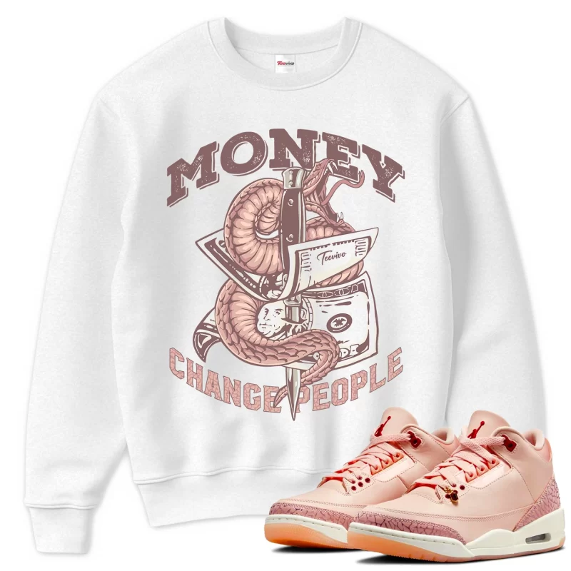 TeeVivo Sweatshirt Match Air Jordan 3 Retro Valentines Day Treat Yourself Money change people – Air Jordan 3 Sweatshirt, AJ3 Sweatshirt