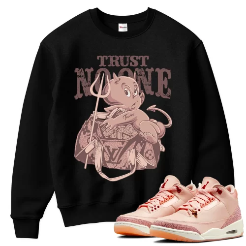 TeeVivo Sweatshirt Match Air Jordan 3 Retro Valentines Day Treat Yourself Trust no one – Air Jordan 3 Sweatshirt, AJ3 Sweatshirt