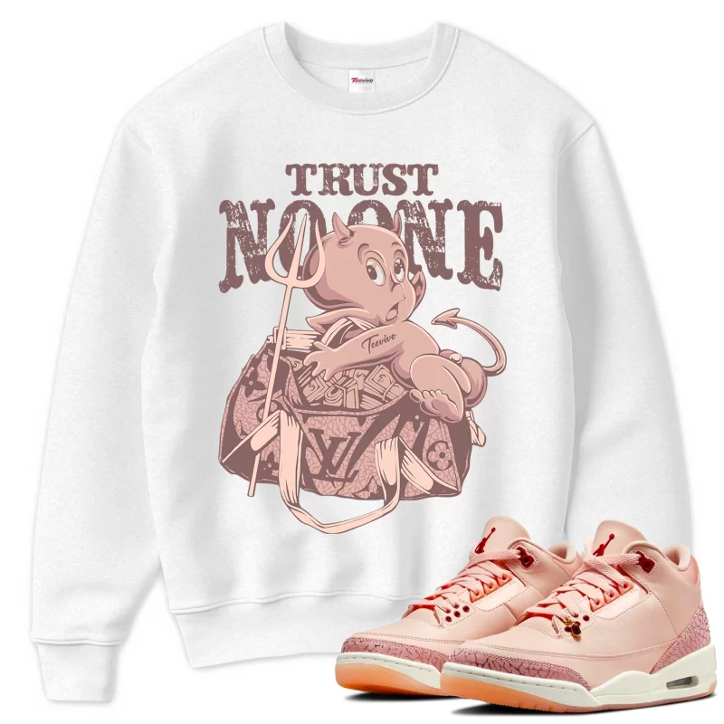 TeeVivo Sweatshirt Match Air Jordan 3 Retro Valentines Day Treat Yourself Trust no one – Air Jordan 3 Sweatshirt, AJ3 Sweatshirt