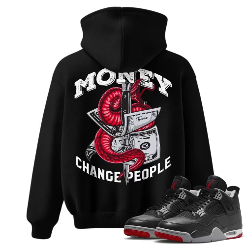 TeeVivo Hoodie Match Air Jordan 4 Retro Bred Reimagined Money change people – Air Jordan 4 Hoodie, AJ4 Hoodie