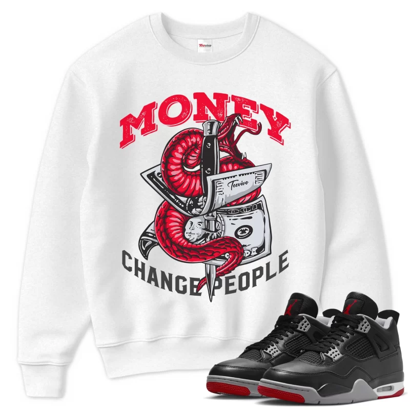 TeeVivo Sweatshirt Match Air Jordan 4 Retro Bred Reimagined Money change people – Air Jordan 4 Sweatshirt, AJ4 Sweatshirt