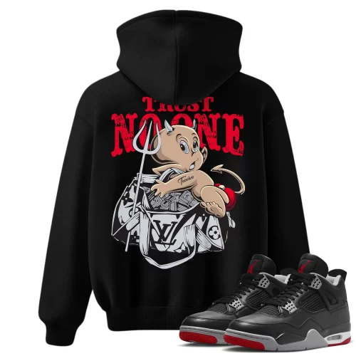 TeeVivo Hoodie Match Air Jordan 4 Retro Bred Reimagined Trust no one – Air Jordan 4 Hoodie, AJ4 Hoodie