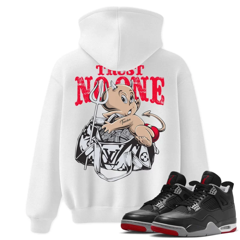 TeeVivo Hoodie Match Air Jordan 4 Retro Bred Reimagined Trust no one – Air Jordan 4 Hoodie, AJ4 Hoodie