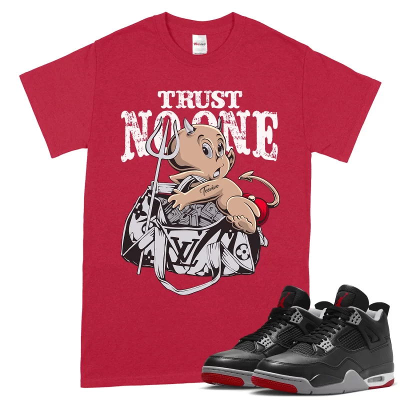TeeVivo T-Shirt Match Air Jordan 4 Retro Bred Reimagined Trust no one – Air Jordan 4 Shirt, AJ4 Shirt