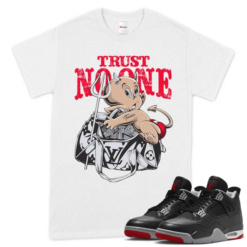 TeeVivo T-Shirt Match Air Jordan 4 Retro Bred Reimagined Trust no one – Air Jordan 4 Shirt, AJ4 Shirt