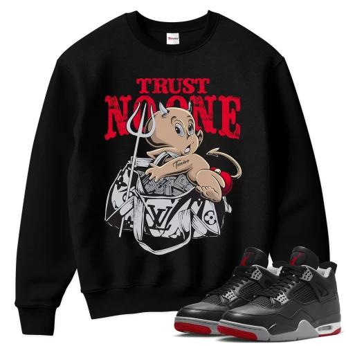 TeeVivo Sweatshirt Match Air Jordan 4 Retro Bred Reimagined Trust no one – Air Jordan 4 Sweatshirt, AJ4 Sweatshirt