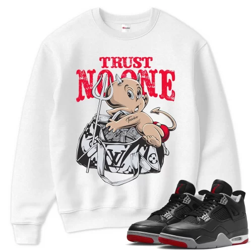 TeeVivo Sweatshirt Match Air Jordan 4 Retro Bred Reimagined Trust no one – Air Jordan 4 Sweatshirt, AJ4 Sweatshirt
