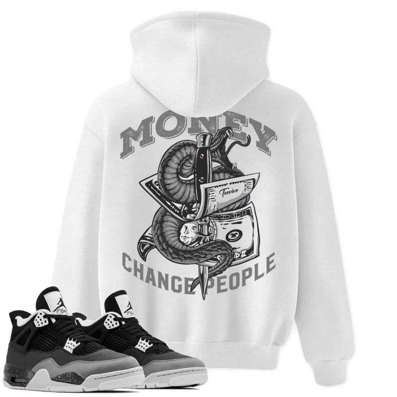 TeeVivo Hoodie Match Air Jordan 4 Retro Fear Money change people – Air Jordan 4 Hoodie, AJ4 Hoodie