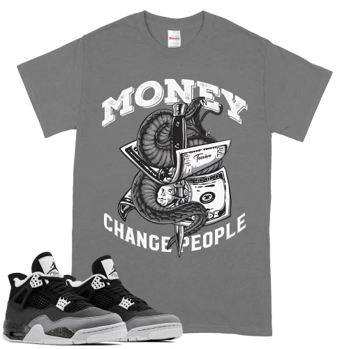 TeeVivo T-Shirt Match Air Jordan 4 Retro Fear Money change people – Air Jordan 4 Shirt, AJ4 Shirt