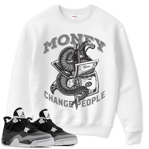 TeeVivo Sweatshirt Match Air Jordan 4 Retro Fear Money change people – Air Jordan 4 Sweatshirt, AJ4 Sweatshirt
