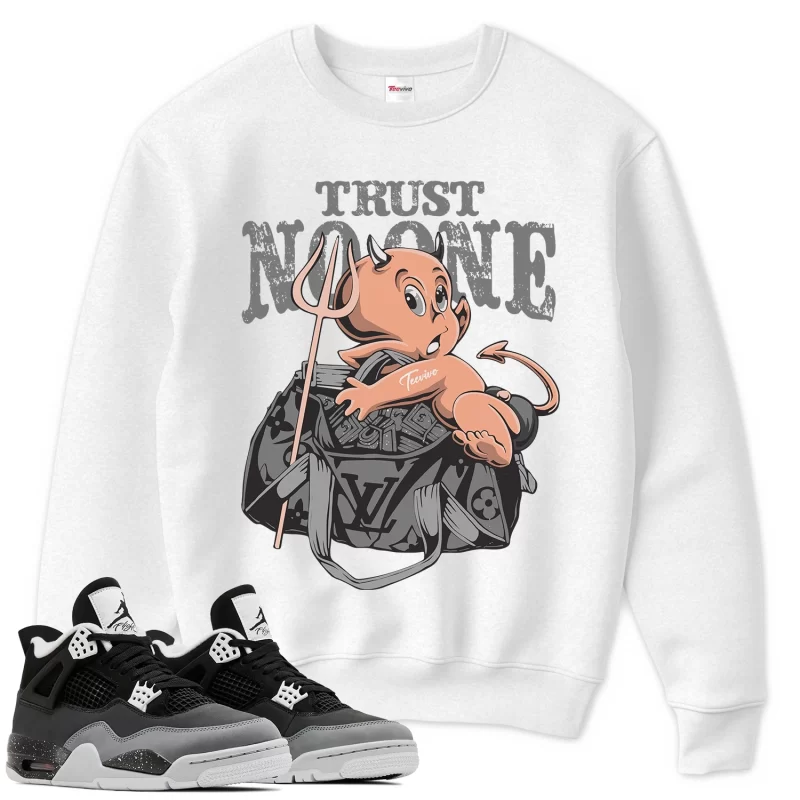 TeeVivo Sweatshirt Match Air Jordan 4 Retro Fear Trust no one – Air Jordan 4 Sweatshirt, AJ4 Sweatshirt