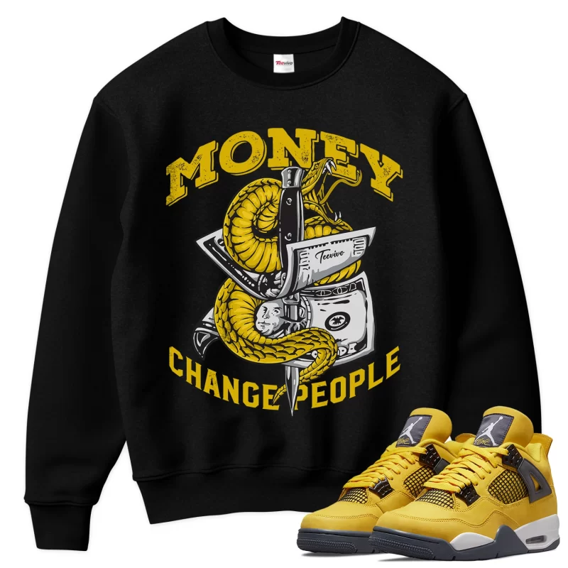 TeeVivo Sweatshirt Match Air Jordan 4 Retro Lightning Money change people – Air Jordan 4 Sweatshirt, AJ4 Sweatshirt