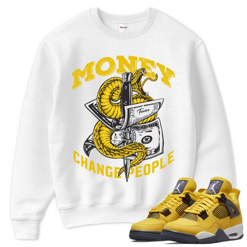 TeeVivo Sweatshirt Match Air Jordan 4 Retro Lightning Money change people – Air Jordan 4 Sweatshirt, AJ4 Sweatshirt