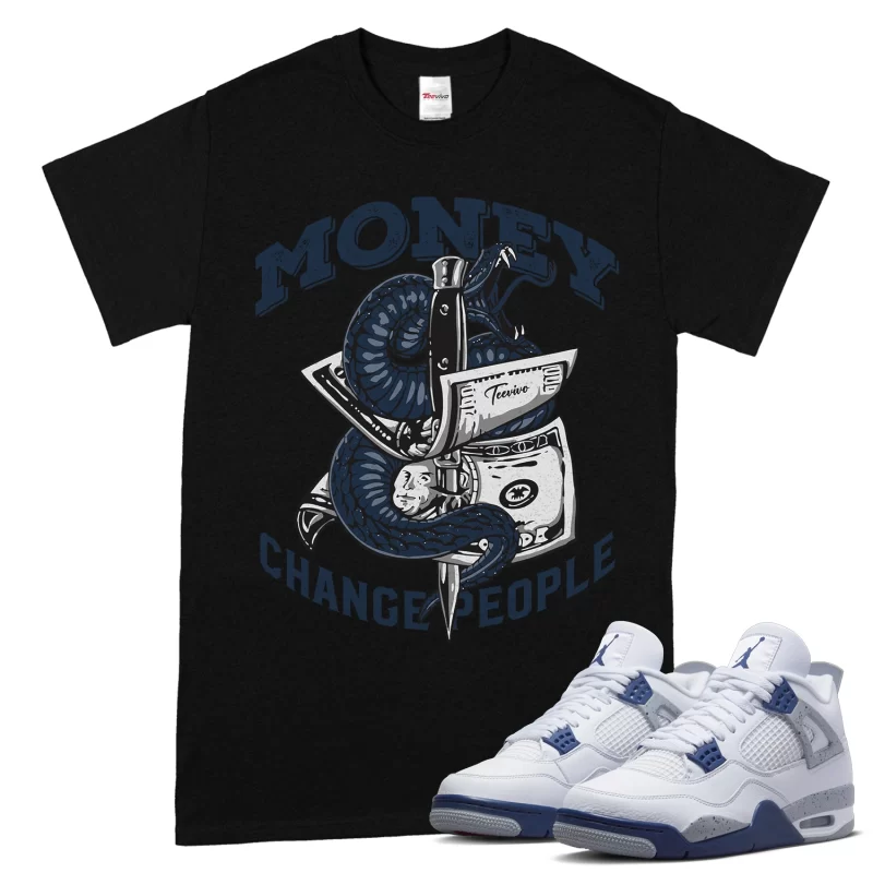 TeeVivo T-Shirt Match Air Jordan 4 Retro Midnight Navy Money change people – Air Jordan 4 Shirt, AJ4 Shirt