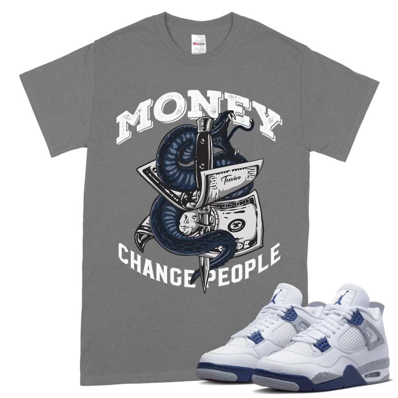 TeeVivo T-Shirt Match Air Jordan 4 Retro Midnight Navy Money change people – Air Jordan 4 Shirt, AJ4 Shirt