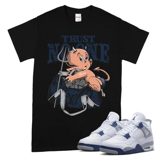 TeeVivo T-Shirt Match Air Jordan 4 Retro Midnight Navy Trust no one – Air Jordan 4 Shirt, AJ4 Shirt