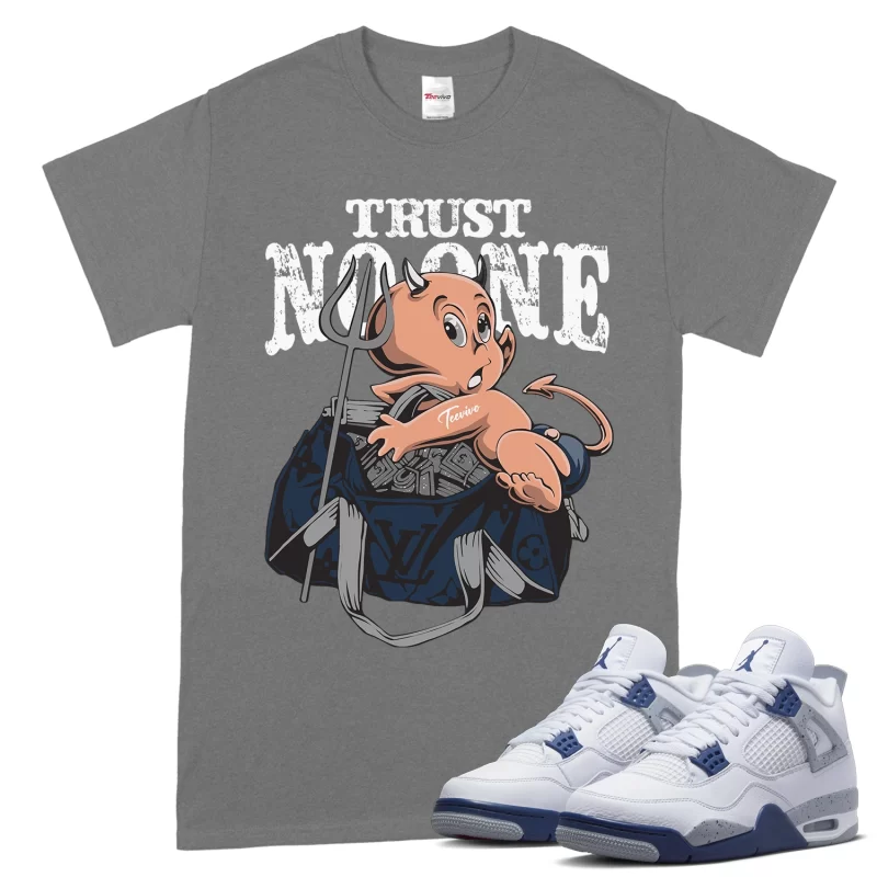 TeeVivo T-Shirt Match Air Jordan 4 Retro Midnight Navy Trust no one – Air Jordan 4 Shirt, AJ4 Shirt