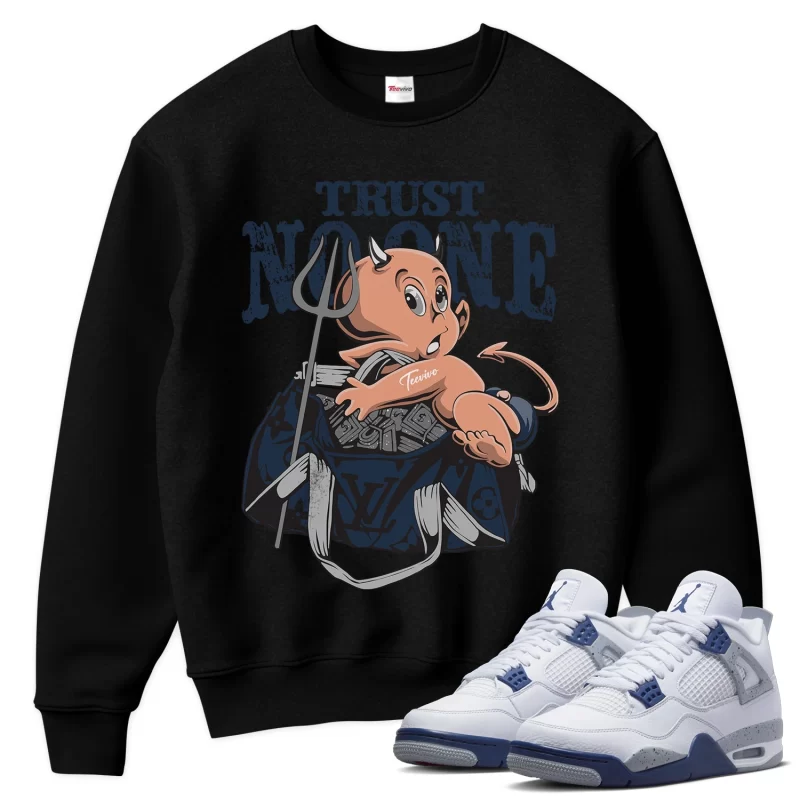 TeeVivo Sweatshirt Match Air Jordan 4 Retro Midnight Navy Trust no one – Air Jordan 4 Sweatshirt, AJ4 Sweatshirt