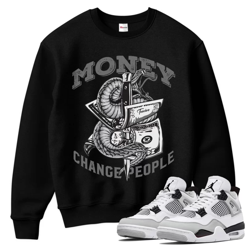 TeeVivo Sweatshirt Match Air Jordan 4 Retro Military Black Money change people – Air Jordan 4 Sweatshirt, AJ4 Sweatshirt