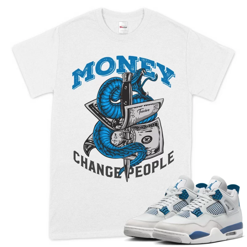 TeeVivo T-Shirt Match Air Jordan 4 Retro Military Blue Money change people – Air Jordan 4 Shirt, AJ4 Shirt