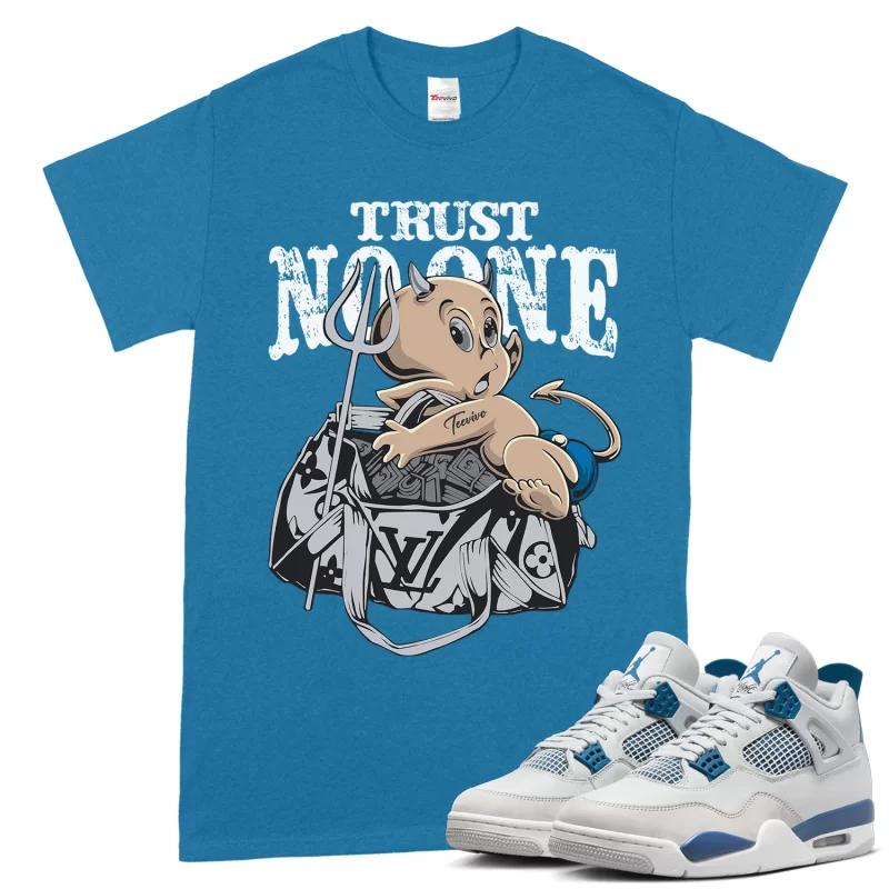 TeeVivo T-Shirt Match Air Jordan 4 Retro Military Blue Trust no one – Air Jordan 4 Shirt, AJ4 Shirt