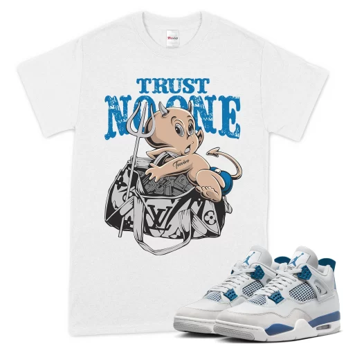 TeeVivo T-Shirt Match Air Jordan 4 Retro Military Blue Trust no one – Air Jordan 4 Shirt, AJ4 Shirt