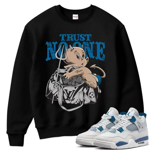 TeeVivo Sweatshirt Match Air Jordan 4 Retro Military Blue Trust no one – Air Jordan 4 Sweatshirt, AJ4 Sweatshirt
