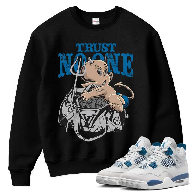 TeeVivo Sweatshirt Match Air Jordan 4 Retro Military Blue Trust no one – Air Jordan 4 Sweatshirt, AJ4 Sweatshirt