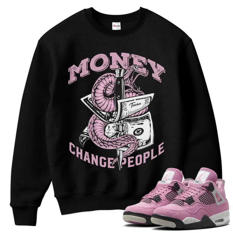 TeeVivo Sweatshirt Match Air Jordan 4 Retro Orchid Money change people – Air Jordan 4 Sweatshirt, AJ4 Sweatshirt