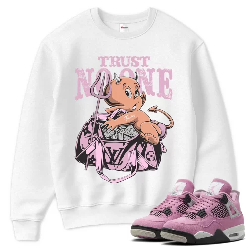 TeeVivo Sweatshirt Match Air Jordan 4 Retro Orchid Trust no one – Air Jordan 4 Sweatshirt, AJ4 Sweatshirt