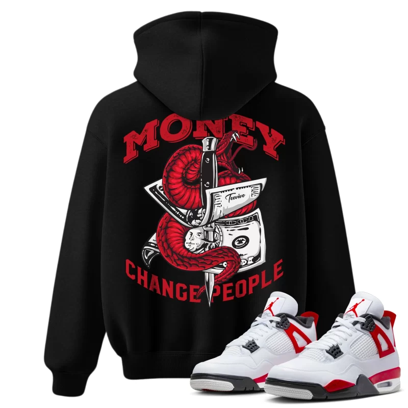 TeeVivo Hoodie Match Air Jordan 4 Retro Red Cement Money change people – Air Jordan 4 Hoodie, AJ4 Hoodie
