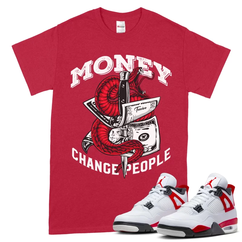 TeeVivo T-Shirt Match Air Jordan 4 Retro Red Cement Money change people – Air Jordan 4 Shirt, AJ4 Shirt