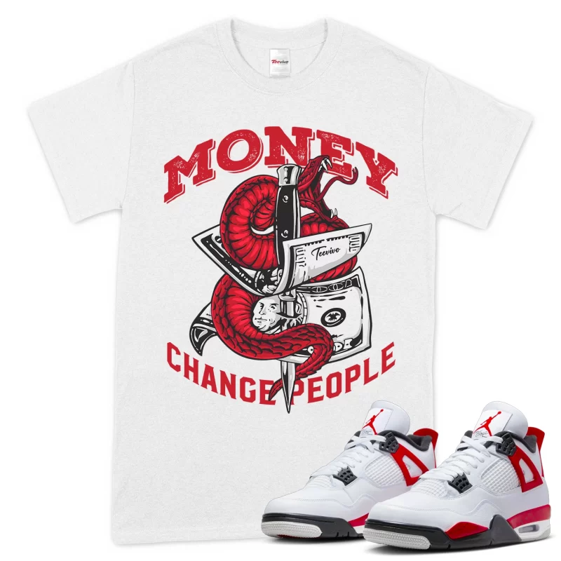 TeeVivo T-Shirt Match Air Jordan 4 Retro Red Cement Money change people – Air Jordan 4 Shirt, AJ4 Shirt