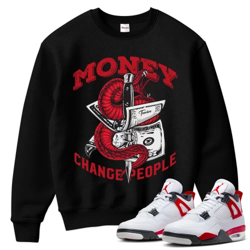 TeeVivo Sweatshirt Match Air Jordan 4 Retro Red Cement Money change people – Air Jordan 4 Sweatshirt, AJ4 Sweatshirt