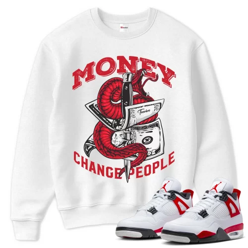 TeeVivo Sweatshirt Match Air Jordan 4 Retro Red Cement Money change people – Air Jordan 4 Sweatshirt, AJ4 Sweatshirt