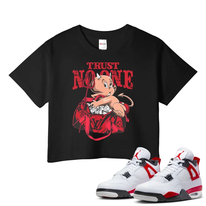 TeeVivo Crop Top Match Air Jordan 4 Retro Red Cement Trust no one – Air Jordan 4 Crop Top, AJ4 Crop Top