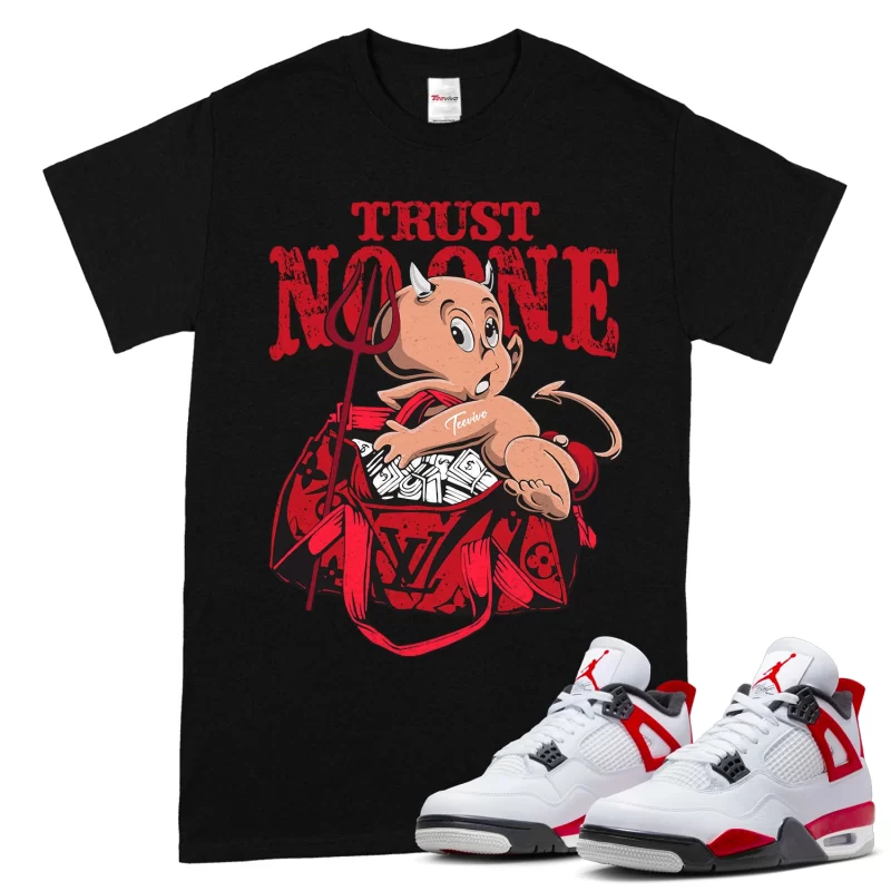 TeeVivo T-Shirt Match Air Jordan 4 Retro Red Cement Trust no one – Air Jordan 4 Shirt, AJ4 Shirt