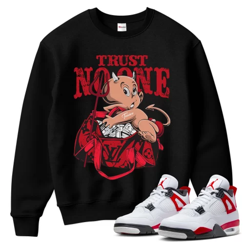 TeeVivo Sweatshirt Match Air Jordan 4 Retro Red Cement Trust no one – Air Jordan 4 Sweatshirt, AJ4 Sweatshirt