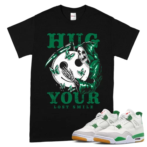 TeeVivo T-Shirt Match Air Jordan 4 Retro SB Pine Green Hug your lost smile – Air Jordan 4 Shirt, AJ4 Shirt