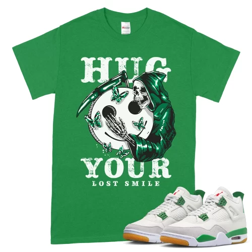 TeeVivo T-Shirt Match Air Jordan 4 Retro SB Pine Green Hug your lost smile – Air Jordan 4 Shirt, AJ4 Shirt