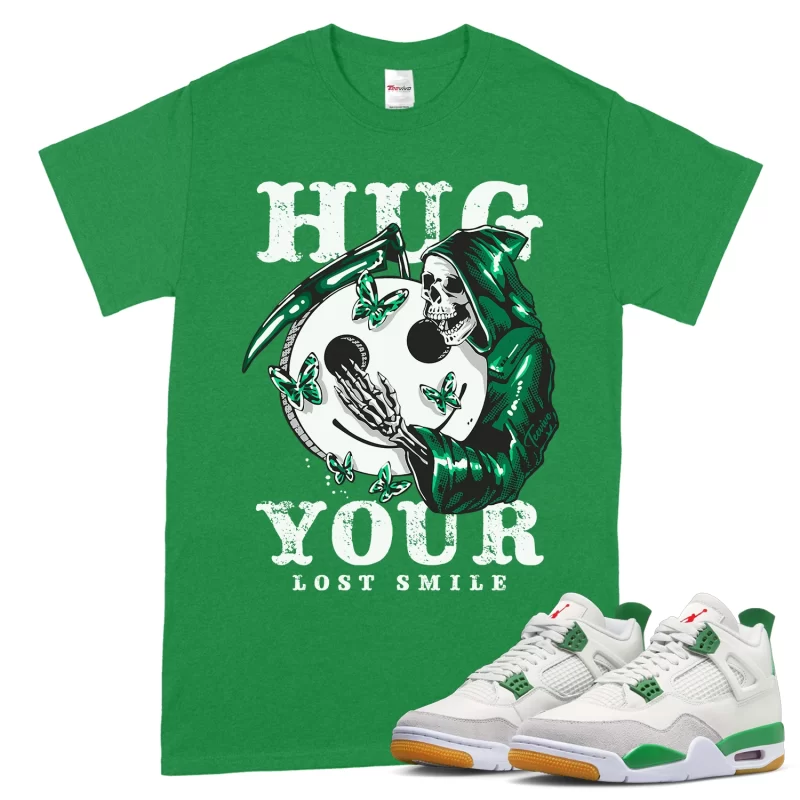 TeeVivo T-Shirt Match Air Jordan 4 Retro SB Pine Green Hug your lost smile – Air Jordan 4 Shirt, AJ4 Shirt
