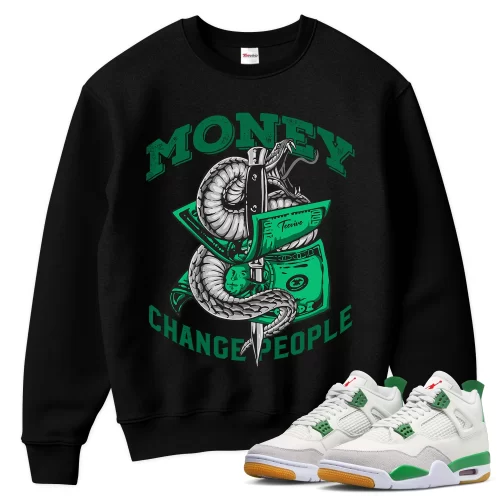 TeeVivo Sweatshirt Match Air Jordan 4 Retro SB Pine Green Money change people – Air Jordan 4 Sweatshirt, AJ4 Sweatshirt